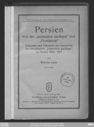 Persien : von der "pénétration pacifique" zum "Protektorat" : Urkunden und Tatsachen zur Geschichte der europäischen "pénétration pacifique" in Persien 1860 - 1919