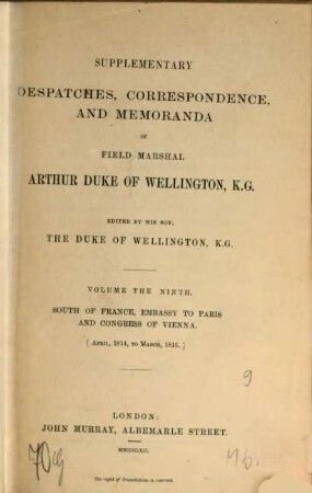 Supplementary despatches, correspondence, and memoranda of Field Marshal Arthur Duke of Wellington, K.G.. 9