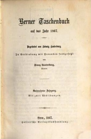 Berner Taschenbuch : aus der bernischen Vergangenheit und Gegenwart. 16. 1867