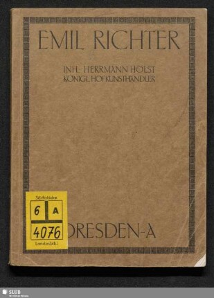 Emil Richter : Inh.: Herrmann Holst Königl. Hofkunsthändler Dresden-A