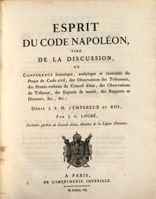 Esprit du Code Napoléon : tiré de la discussion, ou Conférence historique, analytique et raisonnée du Projet de Code civil, des Observations des Tribunaux ..., 5. (1807). - 652 S.