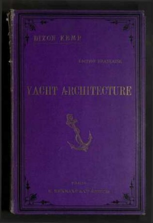 Yacht Architecture - Édition Francaise;Première Partie: Archtitecture & Construction; Yacht Architecture [franz.]