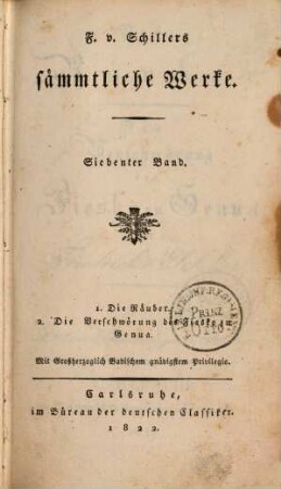 F. v. Schillers sämmtliche Werke. 7. Die Räuber. Die Verschwörung des Fiesko zu Genua. - 1822. - 387 S.