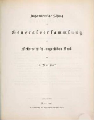 Ausserordentliche Sitzung der Generalversammlung der Österreichisch-Ungarischen Bank. 1887, 10. Mai