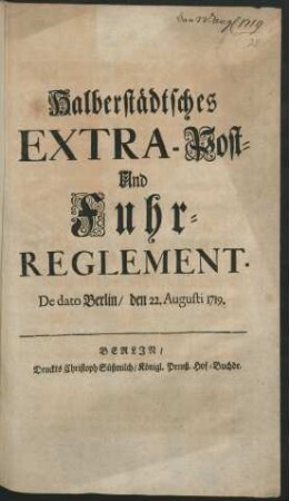 Halberstädtsches Extra-Post- Und Fuhr-Reglement : De dato Berlin, den 22. Augusti 1719.