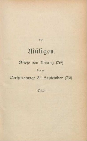 IV. Müligen. Briefe von Anfang 1769 bis zur Verheiratung: 30. September 1769