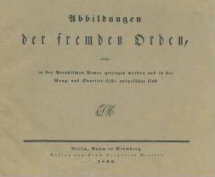 Abbildungen der fremden Orden, welche in der Preußischen Armee getragen werden und in der Rang- und Quartier-Liste aufgeführt sind