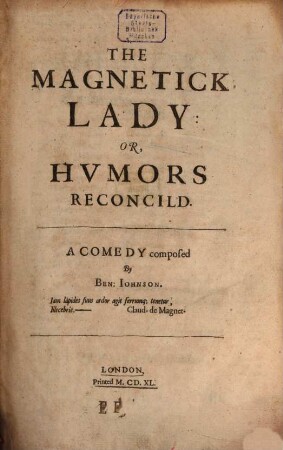 The Magnetick Lady Or Hvmors Reconcild : A Comedy
