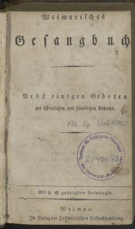 Weimarisches Gesangbuch: nebst einigen Gebeten zur öffentlichen und häuslichen Andacht