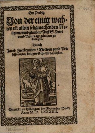 Ein Predig Von der einig wahren vn[d] allein seligmachenden Religion vnnd glauben Auff S. Petri vnnd Pauli tag : gehalten zu Tübingen
