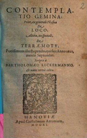 Contemplatio Gemina : Prior, ex generali Physica De Loco; Altera, ex speciali De Terraemotu ...