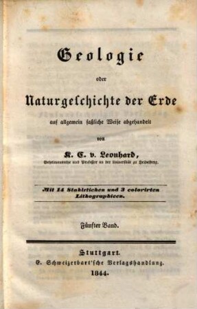 Geologie oder Naturgeschichte der Erde : auf allgemein faßliche Weise abgehandelt, 5 : mit 14 Stahlstichen 3 colorirten Lithographieen