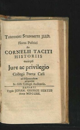 Flores Politici Ex Cornelii Taciti Historiis excerpti Iure ac privilegio Collegii Portae Caeli ...
