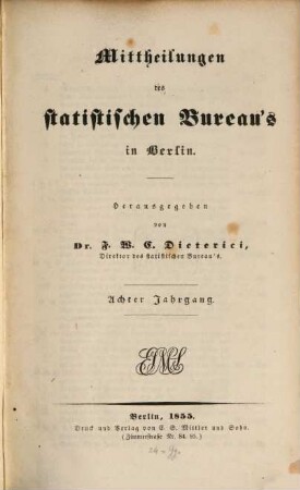 Mittheilungen des Statistischen Bureau's in Berlin. 8. 1855