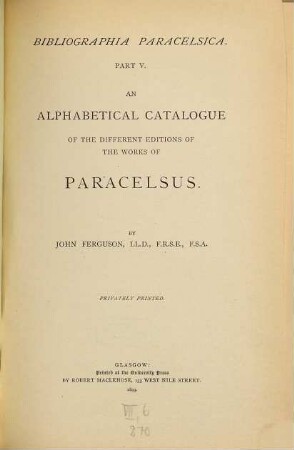 Bibliographia Paracelsica, 5. An alphabetical catalogue of the different editions of the works of Paracelsus