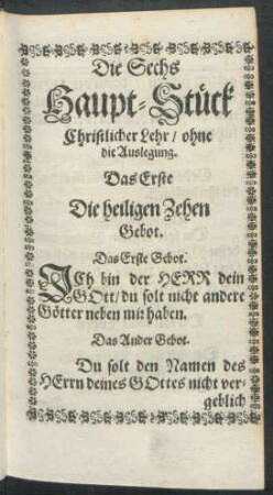 Die Sechs Haupt-Stück Christlicher Lehr/ ohne Auslegung.