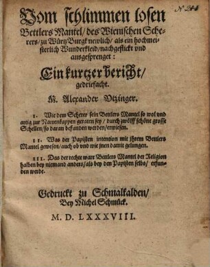 Vom schlimmen losen Bettlers Mantel, des Wienischen Scherers, zu Würtz Burgk newlich, als ein hochmeisterlich Wunderkleid, nach geflickt vnd ausgesprenget : Ein kurtzer bericht, gedriefacht