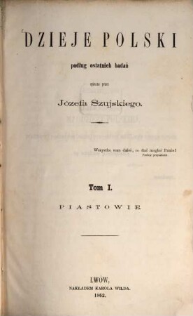 Dzieje Polski : podług ostatnich badań, 1. Piastowie