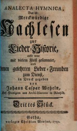 Johann Caspar Wetzels Analecta Hymnica, Das ist: Merckwürdige Nachlesen zur Lieder-Historie. [Erster Band] Drittes Stück
