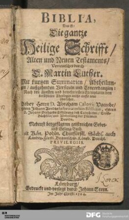 Biblia, Das ist: Die gantze Heilige Schrifft/ Alten und Neuen Testaments/ Verteutschet : Mit kurtzen Summarien/ Abtheilungen/ außgehenden Versiculn und Concordantzien