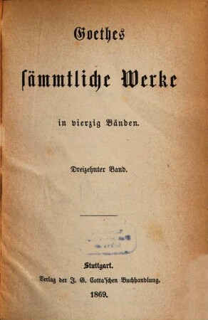 Goethe's sämmtliche Werke : in vierzig Bänden, 13