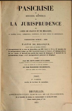 Pasicrisie ou recueil général de la jurisprudence des Cours de France et de Belgique. Série 3. 1861, 1861