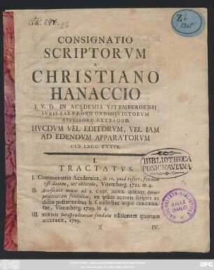 Consignatio Scriptorvm A Christiano Hanaccio I. V. D. In Academia Vitembergensi Ivris Sax. P. P. Ord. Ordinis Ictorvm Assessore Extraord.Hvcdvm Vel Editorvm, Vel Iam Ad Edendvm Apparatorvm MDCCXXXIX.