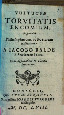 Vultuosae Torvitatis Encomium : In gratiam Philosophorum, ac Poëtarum explicatum : [Praemittitur Dissertatio praevia de Stvdio Poetico]