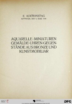 II. Auktionstag. Aquarelle. Miniaturen. Gemälde. Uhren. Gegenstände aus Bronze und Kunstmobiliar (Nr. 150-295)