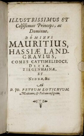 Illustrissimus Et Celsißimus Princepts, ac Dominus, Dominus Mauritius, Hassiæ Landgravius, [...]