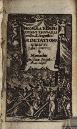 Thomae A Kempis Canonici Regvlaris ordin. S. Augustini De Imitatione Christi : libri quatuor