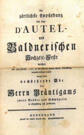 Ode zum D'Autel und Baldnerischen Hochzeitsfest in Straßburg "Die zärtlichste Empfindung bey dem ...."