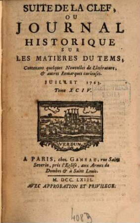 Suite de la clef ou journal historique sur les matières du tems : contenant quelques nouvelles de littérature & autres remarques curieuses, 94. 1763