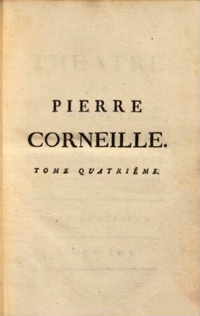 Théatre de P. Corneille : avec des commentaires, & autres morceaux intéressans. 4