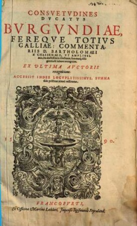 Consvetvdines Dvcatvs Bvrgvndiae, Fereqve Totivs Galliae : Accessit Index Locupletissimus, Summa fide pristino nitori restitutus
