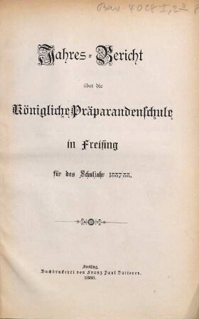 Jahres-Bericht der Königl. Präparandenschule Freising : für das Schulj. ..., 1887/88