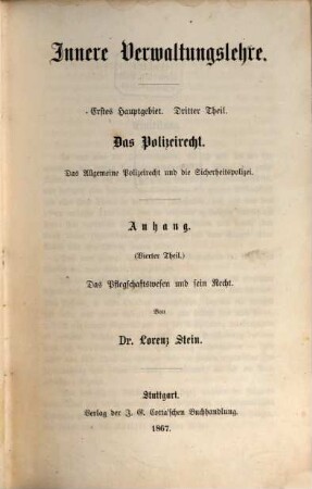 Die Verwaltungslehre. 4, Innere Verwaltungslehre; Hauptgebiet 1, Theil 3, Das Polizeirecht. Das allgemeine Polizeirecht und die Sicherheitspolizei. Anhang