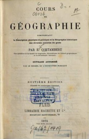 Cours de géographie : comprenant la déscription physique et politique et la géographie historique des diverses contrées du globe ; ouvrage autorisé par le conseil de l‛instruction publique ; illustrée de nombreuses vignettes