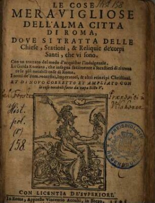 Le Cose Meravigliose Dell'Alma Citta Di Roma : Dove Si Tratta Delle Chiese, Stationi, & Reliquie de' corpi Santi, che vi sono ...
