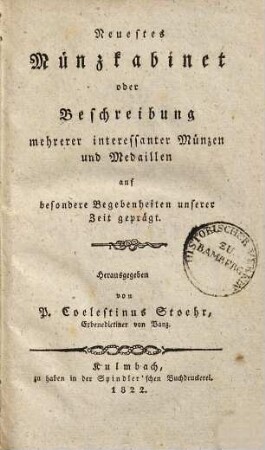 Neuestes Münzkabinet oder Beschreibung mehrerer interessanter Münzen und Medaillen auf besondere Begebenheiten unserer Zeit geprägt