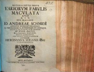 Historia Secvli Tertii Fabvlis Variorvm Macvlata