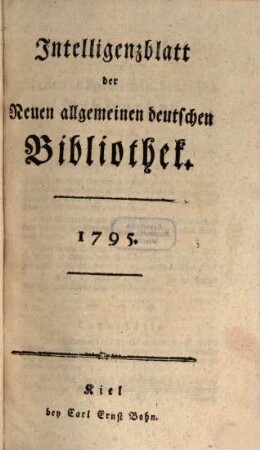 Neue allgemeine deutsche Bibliothek. Intelligenzblatt der Neuen allgemeinen deutschen Bibliothek. 1795