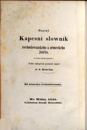 Vollständiges Taschen-Wörterbuch der čechoslavischen und deutschen Sprache : (mit d. neuen Orthographie) ; nach den besten Quellen bearbeitet. 2