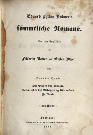 Eduard Lytton Bulwer's sämmtliche Romane, 9. Die Pilger des Rheins. Leila, oder Die Belagerung Granadas. Falkland