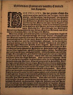Copye Vande Procuratien ghegheven by de Majesteyt des Conings van Spagnien &c. Ende De Doorluchtichste Eerts-hertoghen onse Souvereyne Princen van d'eene zyde, Ende Den Heeren Staten Generael Vande Vereenichde Nederlantsche Provintien van d'ander zyde. Over t' Bestandt van twaelff Jaeren