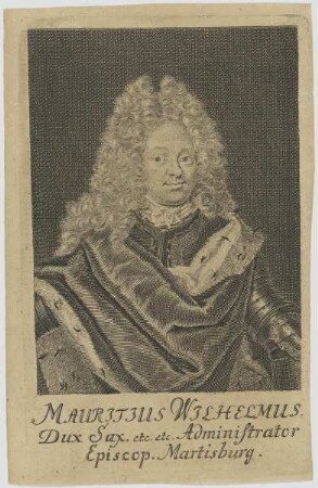 Bildnis des Mauritius Wilhelmus, Dux Sax. etc., Administrator Episcop. Martisburg.