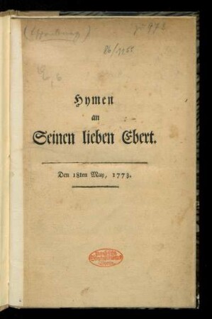 Hymen an Seinen lieben Ebert : Den 18ten May, 1773.