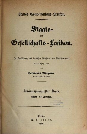 Neues Conversations-Lexikon : Staats- und Gesellschafts-Lexikon. In Verbindung mit deutschen Gelehrten und Staatsmännern hg. von Herrmann Wagener. 22
