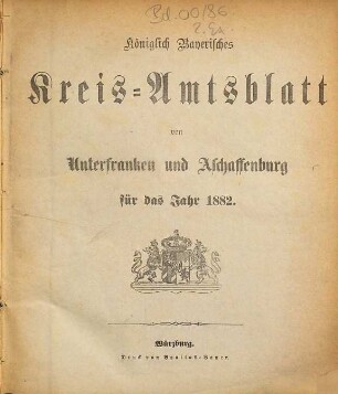 Königlich-bayerisches Kreis-Amtsblatt von Unterfranken und Aschaffenburg : für d. Jahr ... 1882