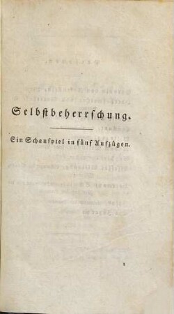 A. W. Ifflands dramatische Werke, 12. Selbstbeherrschung. Dienstpflicht. Allzu scharf macht schartig